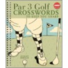 Par 3 Golf Crosswords to Keep You Sharp door Stanley Newman