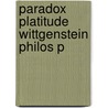 Paradox Platitude Wittgenstein Philos P by David Pears