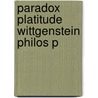 Paradox Platitude Wittgenstein Philos P door David Pears