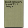 Parameswara-Jny  Na-Goshthi. A Dialogue door Rowland Williams