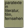 Paratexte in Literatur, Film, Fernsehen by K. Stanitzek
