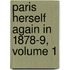 Paris Herself Again In 1878-9, Volume 1