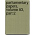 Parliamentary Papers, Volume 83, Part 2