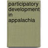 Participatory Development in Appalachia door Onbekend