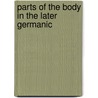 Parts Of The Body In The Later Germanic door William Denny Baskett