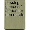 Passing Glances / Stories For Democrats by Howard Paul Anderson