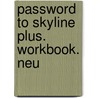Password To Skyline Plus. Workbook. Neu door Onbekend