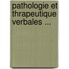Pathologie Et Thrapeutique Verbales ... door Jules Gillieron
