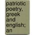 Patriotic Poetry, Greek And English; An
