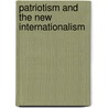 Patriotism And The New Internationalism by Lucia True Ames Mead