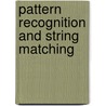 Pattern Recognition And String Matching door Dechang John Chen