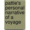 Pattie's Personal Narrative Of A Voyage by James O. 1804?-1850? Pattie