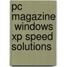 Pc Magazine  Windows Xp Speed Solutions door Curt Simmons