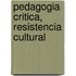 Pedagogia Critica, Resistencia Cultural