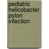 Pediatric Helicobacter Pylori Infection