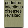 Pediatric Infectious Diseases Revisited by Stefan Wirth