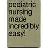 Pediatric Nursing Made Incredibly Easy! door Williams Lippincott