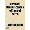 Personal Reminiscences Of Samuel Harris door Samuel Harris