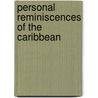 Personal Reminiscences Of The Caribbean door Francis Russell Hart