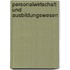 Personalwirtschaft und Ausbildungswesen