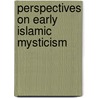 Perspectives On Early Islamic Mysticism by Sara Sviri