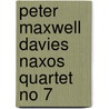 Peter Maxwell Davies Naxos Quartet No 7 by Unknown
