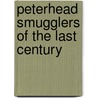Peterhead Smugglers of the Last Century door Peter Buchan