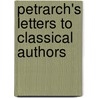 Petrarch's Letters To Classical Authors by Mario Emilio Cosenza