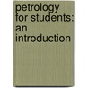 Petrology For Students: An Introduction by Unknown