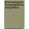Pharmacopoea Homoeopathica Polyglottica by Willmar Schwabe