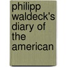 Philipp Waldeck's Diary Of The American by Philipp Waldeck