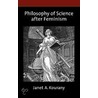 Philos Of Science After Feminism Sfps C by Janet A. Kourany