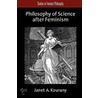 Philos Of Science After Feminism Sfps P by Janet A. Kourany