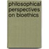 Philosophical Perspectives On Bioethics