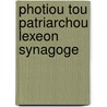 Photiou Tou Patriarchou Lexeon Synagoge door Photius