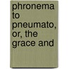 Phronema To Pneumato, Or, The Grace And door John Owen