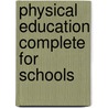 Physical Education Complete For Schools door Lavinia Mary Hendey