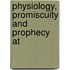 Physiology, Promiscuity and Prophecy at