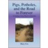 Pigs, Potholes, And The Road To Forever