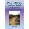 Pigs, Potholes, And The Road To Forever door Mary Fox