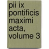 Pii Ix Pontificis Maximi Acta, Volume 3 by be Catholic Church