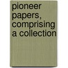 Pioneer Papers, Comprising A Collection door Josiah Proctor Walton