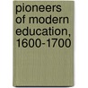 Pioneers Of Modern Education, 1600-1700 door Adamson John William