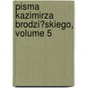 Pisma Kazimirza Brodzi?skiego, Volume 5 door Józef Ignacy Kraszewski