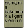 Pisma M A Bakunina K A I Gert S Enu I N by Mikhail Aleksa Bakunin