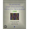 Planning and Evaluating Health Programs door Frank D.P.A. Arnold