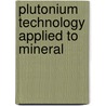 Plutonium Technology Applied To Mineral door Wayne C 1917 Hazen