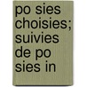 Po Sies Choisies; Suivies De Po Sies In by L 1831 Becq De Fouquieres