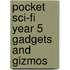 Pocket Sci-Fi Year 5 Gadgets And Gizmos