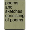 Poems And Sketches: Consisting Of Poems door George P. Emswiler
